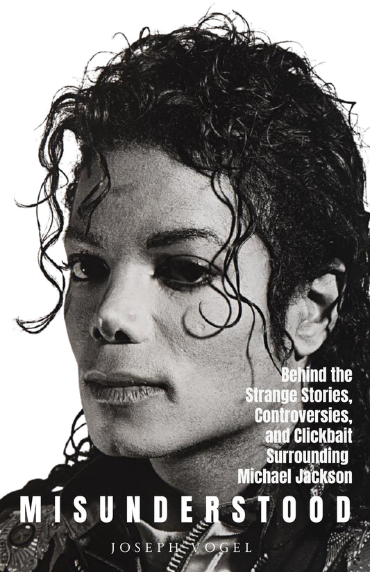 Misunderstood: Behind the Strange Stories, Controversies, and Clickbait Surrounding Michael Jackson